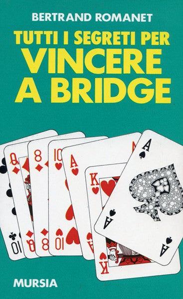 Tutti i segreti per vincere a bridge - Bertrand Romanet - copertina