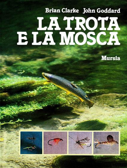 La trota e la mosca - Brian Clarke,John Goddard - copertina