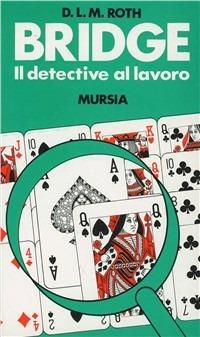 Bridge. Il detective al lavoro - D. L. Roth - copertina