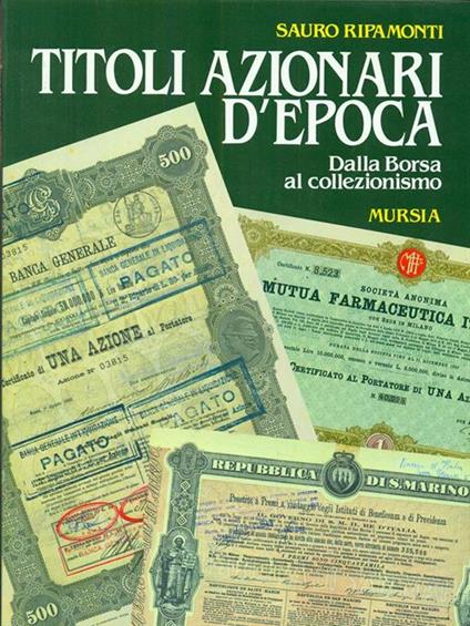 Titoli azionari d'epoca. Dalla Borsa al collezionismo - Sauro Ripamonti - copertina