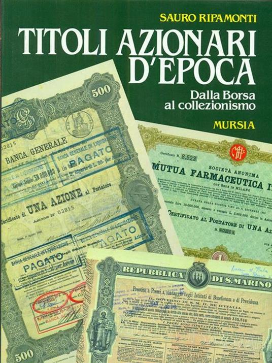 Titoli azionari d'epoca. Dalla Borsa al collezionismo - Sauro Ripamonti - copertina