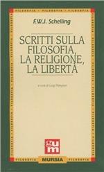 Scritti sulla filosofia, la religione, la libertà