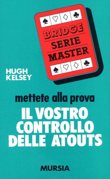 Mettete alla prova il vostro controllo delle atouts - Hugh W. Kelsey - copertina