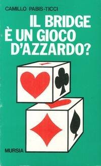 Il bridge è un gioco d'azzardo? - Camillo Pabis Ticci - copertina