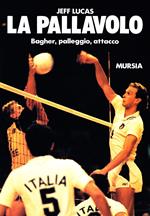 La pallavolo. Bagher, palleggio, attacco
