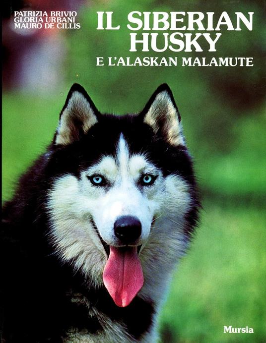 Il siberian husky e l'alaskan malamute - P. Brivio,G. Urbani,Mauro De Cillis - copertina