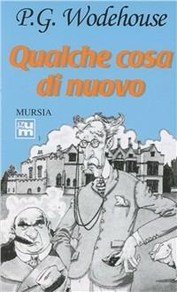Qualche cosa di nuovo - Pelham G. Wodehouse - copertina