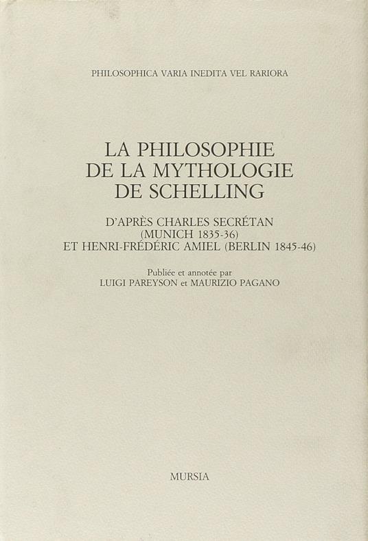 La philosophie de la mythologie de Schelling d'après Charles Secrétan (Munich, 1835-1836) et Henri-Frédéric Amiel (Berlin, 1845-1846) - Charles Secrétan,Henri-Frédéric Amiel - copertina