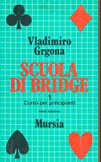Scuola di bridge. Vol. 1: Corso per principianti