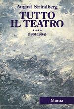 Tutto il teatro. Vol. 4: 1901-1904