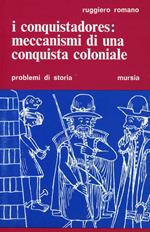 I conquistadores: meccanismi di una conquista coloniale
