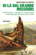 Di là dal grande Missouri. Esplorazioni e spedizioni commerciali nelle Montagne Rocciose (1832-38)