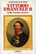 Vittorio Emanuele II. Il re, l'uomo, l'epoca
