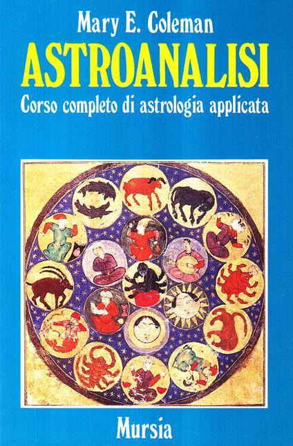 Astroanalisi. Corso completo di astrologia applicata - Mary E. Coleman - copertina