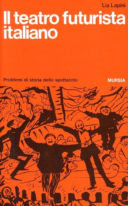 Il teatro futurista italiano - Lia Lapini - copertina