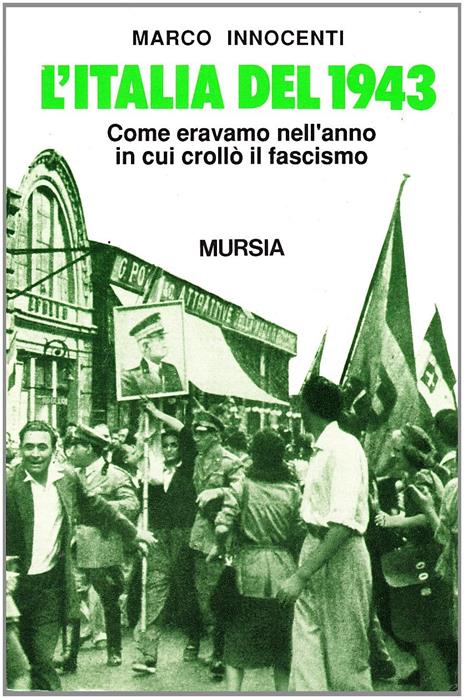 L' Italia del 1943. Come eravamo nell'anno in cui crollò il fascismo - Marco Innocenti - 5