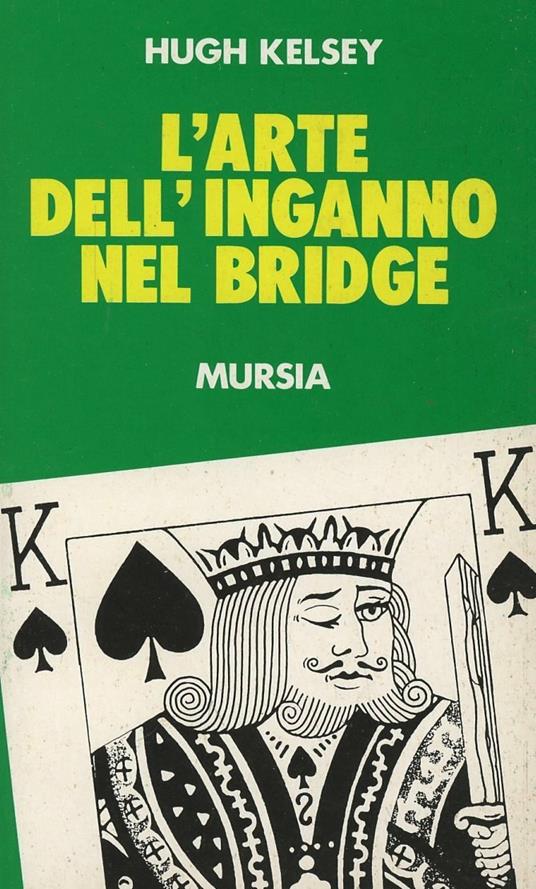 L'arte dell'inganno nel bridge - Hugh W. Kelsey - copertina