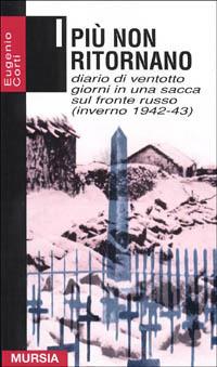 I più non ritornano. Diario di ventotto giorni in una sacca sul fronte russo (inverno 1942-43) - Eugenio Corti - copertina