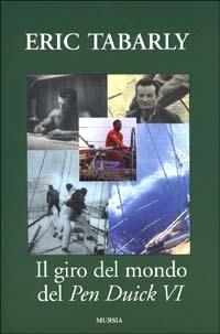 Il giro del mondo del Pen Duick VI. Una barca a vela entrata nella storia della nautica - Éric Tabarly - copertina