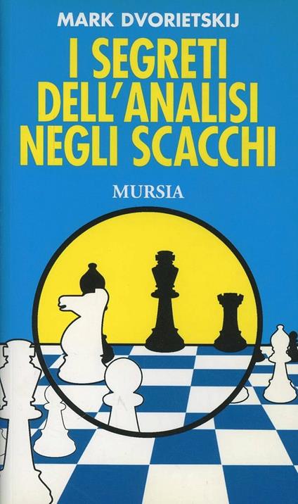 I segreti dell'analisi negli scacchi - Mark Dvoretskij - copertina