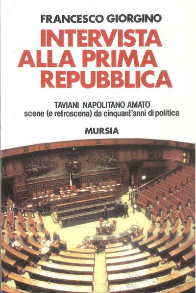 Intervista alla prima Repubblica: Taviani, Napolitano, Amato. Scene (e retroscena) da cinquant'anni di politica - Francesco Giorgino - 3