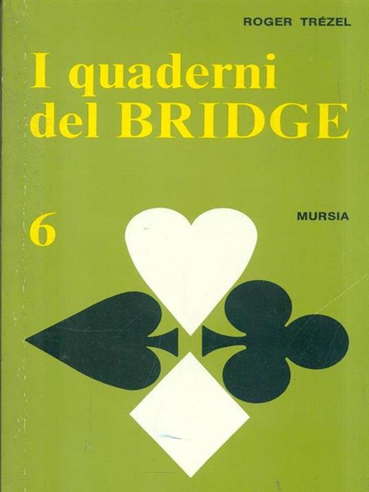 I quaderni del bridge. Vol. 6 - Roger Trézel - 2