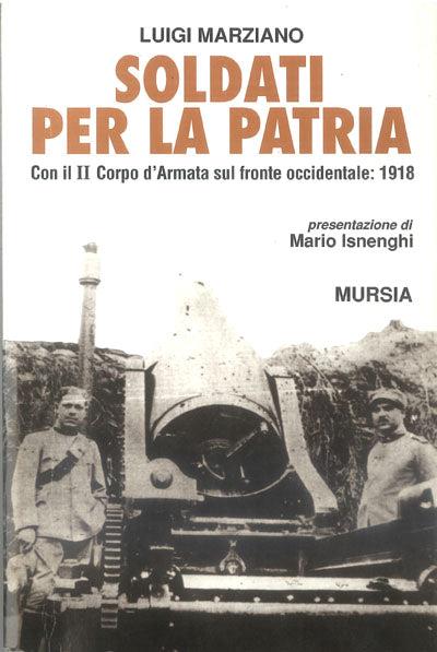 Soldati per la patria. Con il II Corpo d'armata sul fronte occidentale: 1918 - Luigi Marziano - copertina