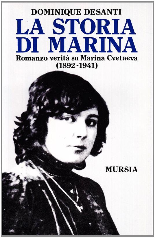 La storia di Marina. Romanzo verità su Marina Cvetaeva (1892-1941) - Dominique Desanti - copertina