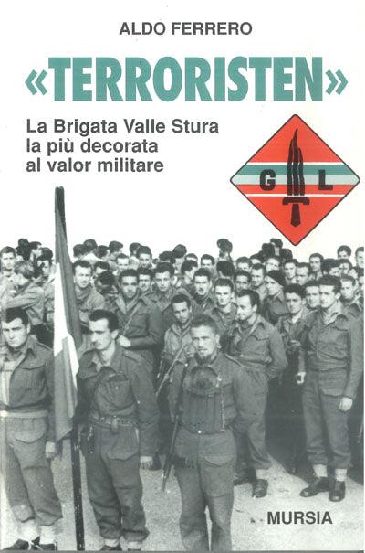 Terroristen. La Brigata valle Stura la più decorata al valor militare - Aldo Ferrero - copertina