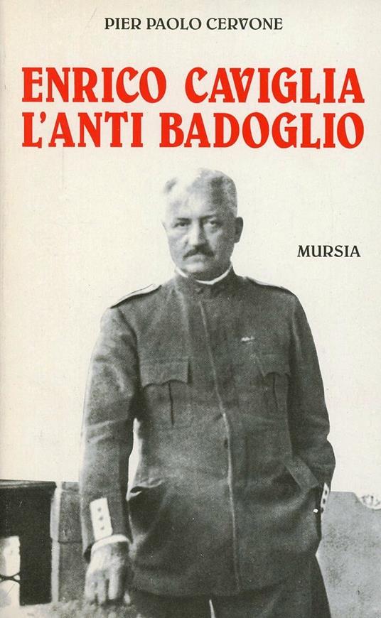 Enrico Caviglia. L'anti Badoglio - Pier Paolo Cervone - copertina
