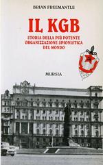 Il KGB. Storia della più potente organizzazione spionistica