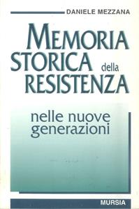 Libro Memoria storica della Resistenza nelle nuove generazioni Daniele Mezzana