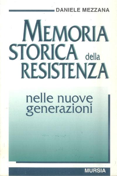 Memoria storica della Resistenza nelle nuove generazioni - Daniele Mezzana - 3