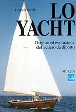 Lo yacht. Origine ed evoluzione del veliero da diporto