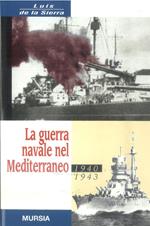 La guerra navale nel Mediterraneo. 1940-1943