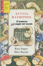 Evviva Raimondo. Il lombrico più saggio del mondo