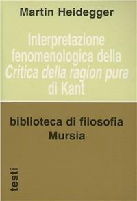 Interpretazione fenomenologica della «Critica della ragion pura» di Kant - Martin Heidegger - copertina