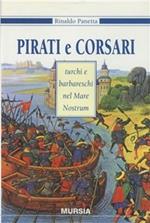 Pirati e corsari turchi e barbareschi nel mare nostrum