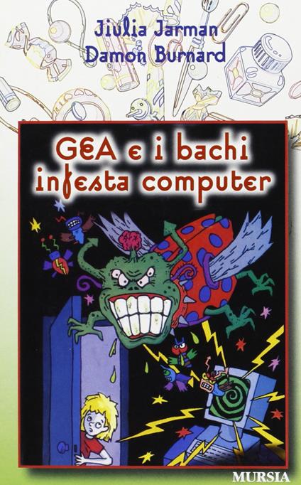 Gea e i bachi infesta computer - Jiulia Jarman,Damon Burnard - copertina