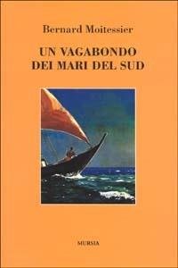 Un vagabondo dei mari del sud - Bernard Moitessier - copertina