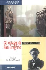 Gli ostaggi di San Gregorio. Diario 1943-1944