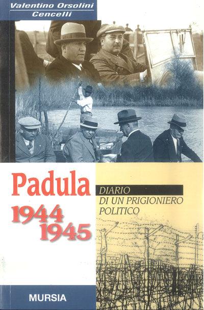Padula 1944-1945. Diario di un prigioniero politico - Valentino Orsolini Cencelli - copertina