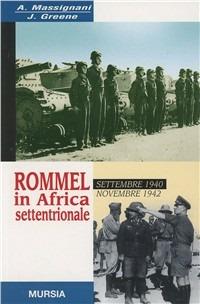 Rommel in Africa settentrionale. Settembre 1940-Novembre 1942 - Alessandro Massignani,Jack Greene - copertina