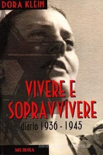 Vivere e sopravvivere. Diario 1936-1945 - Dora Klein - copertina