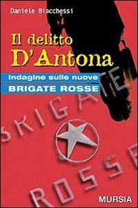 Il delitto D'Antona. Indagine sulle nuove Brigate Rosse - Daniele Biacchessi - copertina