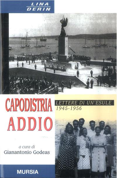 Capodistria addio. Lettere di un'esule - Lina Derin - copertina