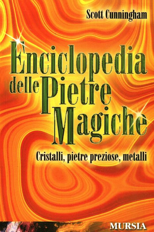 Enciclopedia delle pietre magiche. Cristalli, pietre preziose, metalli - Scott Cunningham - copertina