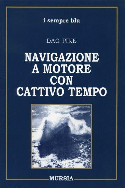 Navigazione a motore con cattivo tempo - Dag Pike - copertina