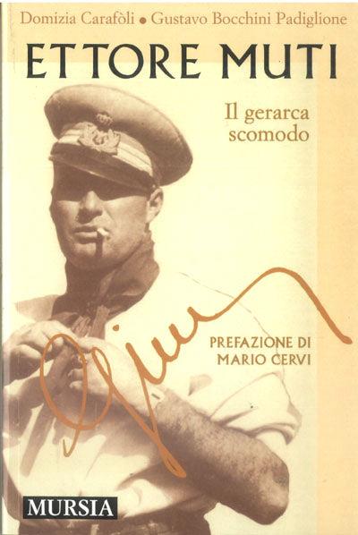 Ettore Muti. Il gerarca scomodo - Domizia Carafoli,Gustavo Bocchini Padiglione - copertina