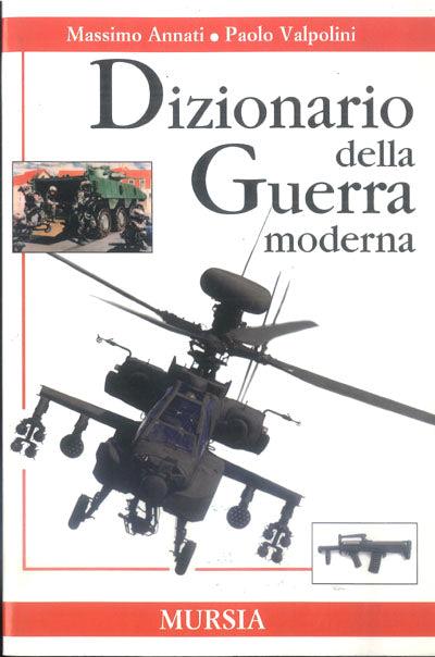 Dizionario della guerra moderna - Massimo Annati,Paolo Valpolini - copertina